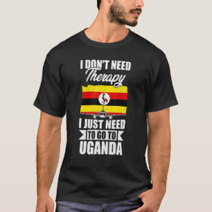 Camiseta Eu não preciso de terapia Eu só preciso ir para Ug