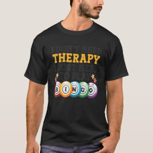 Camiseta Eu não preciso de terapia Eu só preciso jogar Bing