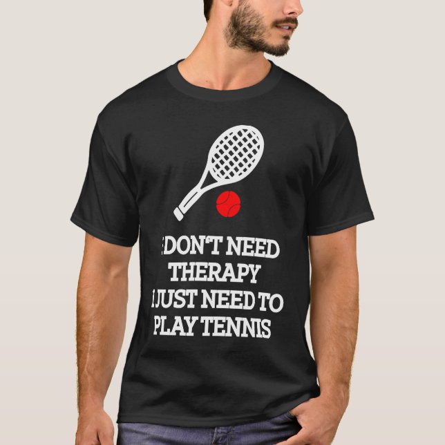 Camiseta Eu não preciso de terapia eu só preciso jogar têni (Frente)