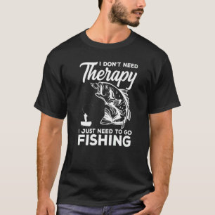 Camiseta Eu não preciso de terapia Eu só preciso pescar gel