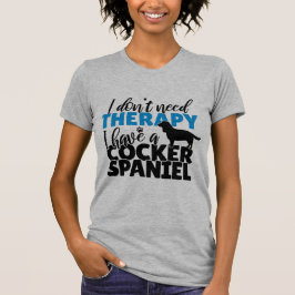 Camiseta Eu não preciso de terapia Eu tenho um spaniel de b