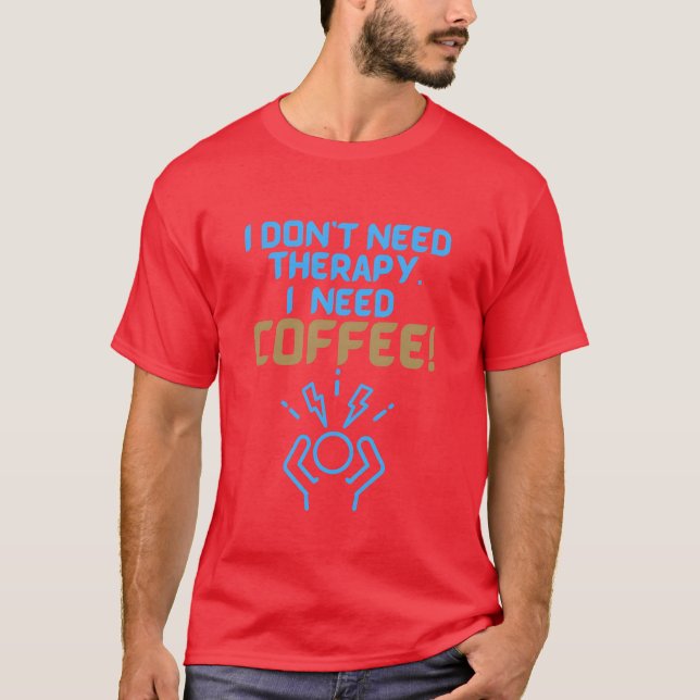 Camiseta Eu não preciso de terapia, preciso de CAFE gift (Frente)