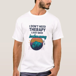 Camiseta Eu não preciso de terapia, só preciso de dinheiro 