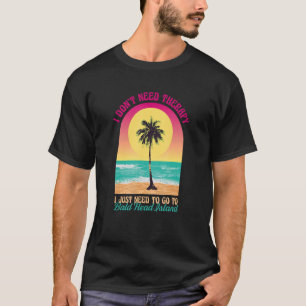 Camiseta Eu não preciso de Therapy Cabeça Bald Island Beach