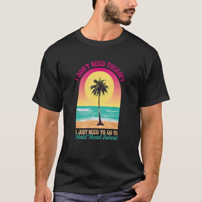 Camiseta Eu não preciso de Therapy Cabeça Bald Island Beach (Frente)