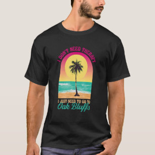 Camiseta Eu não preciso de Therapy Oak Bluffs Beach Massach