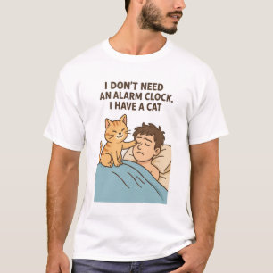 Camiseta Eu não preciso de um despertador. Eu tenho um gato