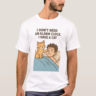 Camiseta Eu não preciso de um despertador. Eu tenho um gato