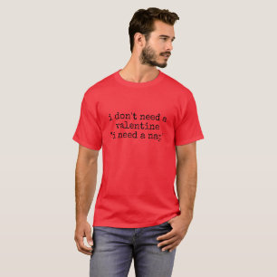 Camiseta Eu Não Preciso de um Namorado, Preciso de