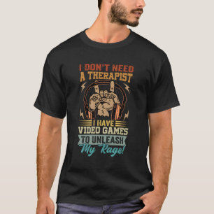 Camiseta Eu Não Preciso De Um Terapista Eu Tenho Videos gam