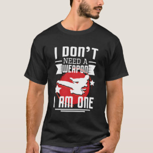 Camiseta Eu Não Preciso De Uma Arma Eu Sou Um Carate Mma Lu