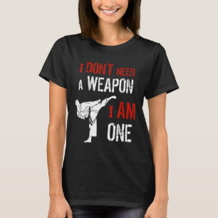 Camiseta Eu Não Preciso De Uma Arma Eu Sou Um Karate Arte M