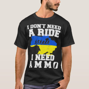 Camiseta Eu não preciso de uma carona Eu preciso de Ammo pa