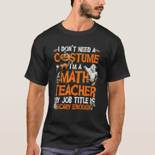 Camiseta Eu não preciso de uma fantasia Eu sou o professor 