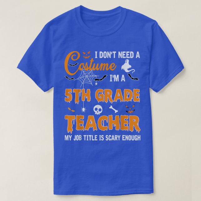 Camiseta Eu não preciso de uma fantasia Eu sou professor 5 (Frente do Design)