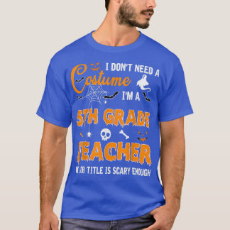 Camiseta Eu não preciso de uma fantasia Eu sou professor 5