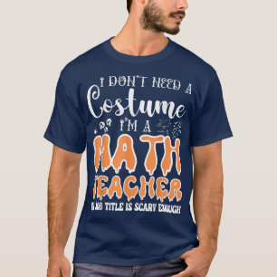 Camiseta Eu não preciso de uma fantasia Eu sou um professor