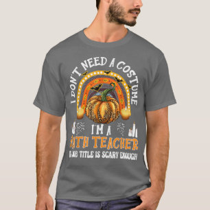 Camiseta Eu não preciso de uma fantasia Eu sou um professor