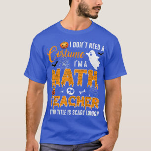 Camiseta Eu não preciso de uma fantasia Eu sou um professor