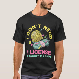 Camiseta Eu não preciso de uma licença para Carregar meu 9m