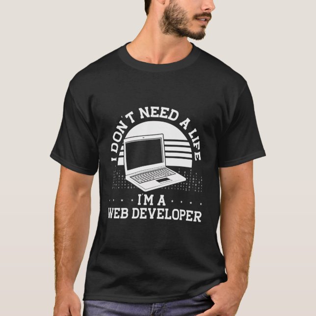 Camiseta Eu Não Preciso De Uma Vida Eu Sou Um Desenvolvedor (Frente)