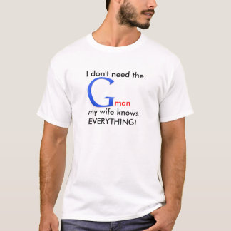 Camiseta Eu não preciso do Gman, minha esposa sabe tudo!