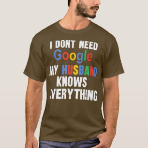 Camiseta Eu não preciso do Google Meu Marido sabe tudo