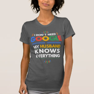 Camiseta Eu não preciso do Google Meu Marido sabe tudo