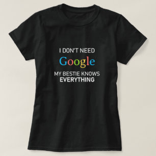 Camiseta Eu não preciso do Google Minha Bestie sabe tudo