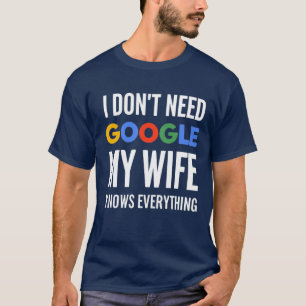 Camiseta Eu não preciso do Google Minha esposa sabe tudo