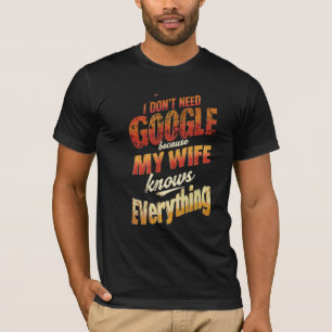 Camiseta Eu não preciso do Google Minha esposa sabe tudo
