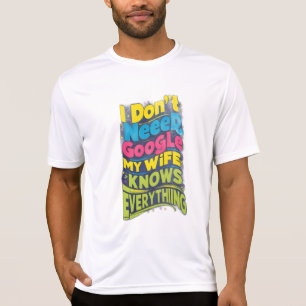 Camiseta Eu não preciso do Google, minha esposa sabe tudo