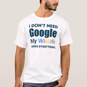 Camiseta Eu não preciso do Google Minha esposa sabe tudo