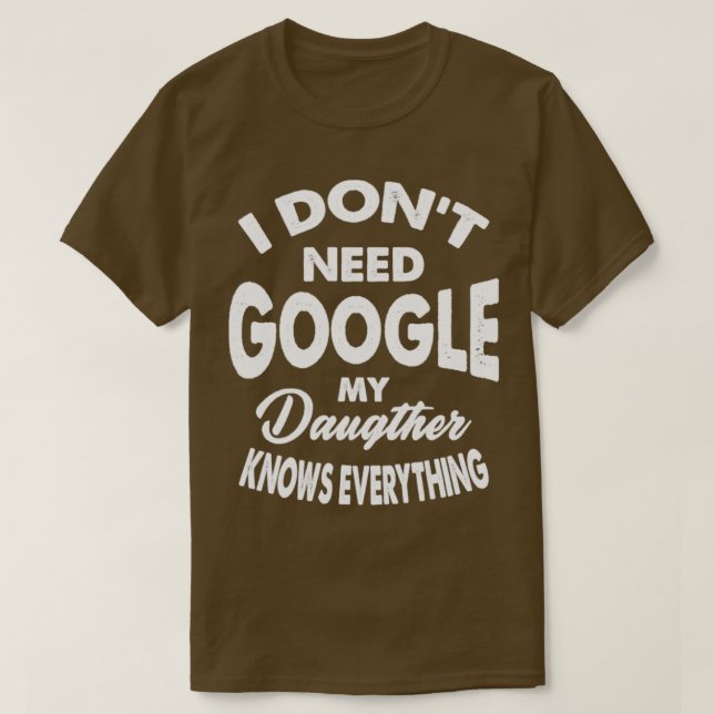 Camiseta Eu Não Preciso Do Google Minha Filha Sabe Tudo (Frente do Design)