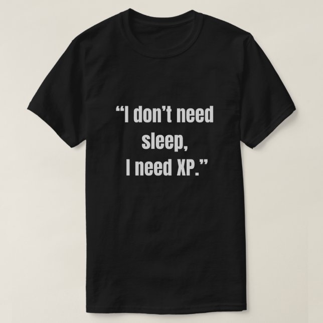 Camiseta Eu não preciso dormir, preciso de XP divertido par (Frente do Design)