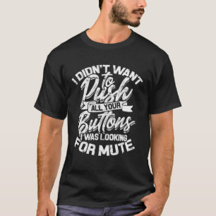 Camiseta Eu não queria apertar todos os seus botões u2013 L