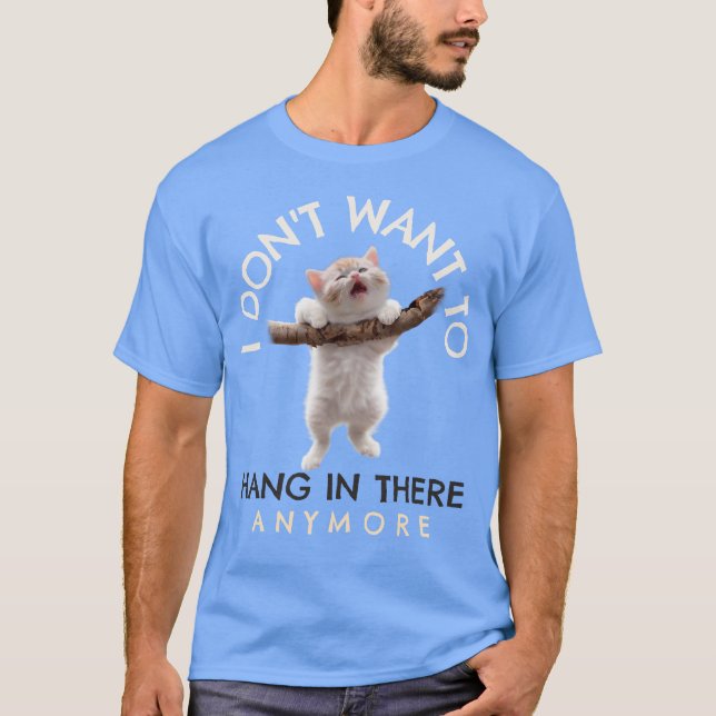 Camiseta Eu não quero ficar lá mais um gato engraçado (Frente)