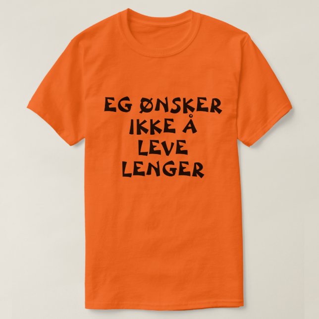 Camiseta Eu não quero mais viver em laranja norueguesa (Frente do Design)