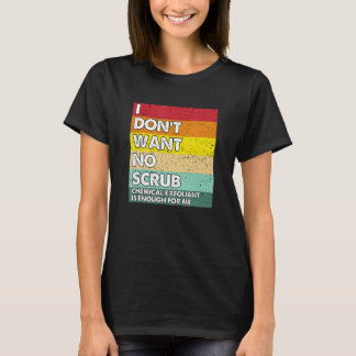 Camiseta Eu não quero nenhuma escrutínio química esfoliante