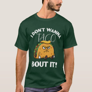 Camiseta Eu Não Quero Tacaçar Sobre Isso Humor Político