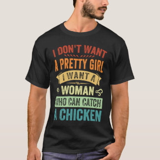 Camiseta Eu Não Quero Uma Garota Bonita Eu Quero Uma Mulher