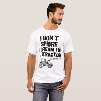 Camiseta Eu não ressono sonho que de I eu sou um trator
