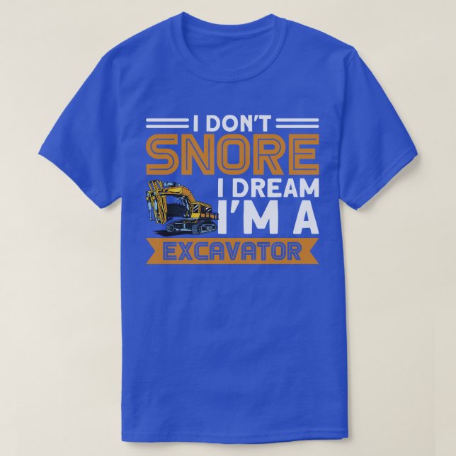 Camiseta Eu Não Riso Eu Sonho Como Uma Construção De Escava (Frente do Design)