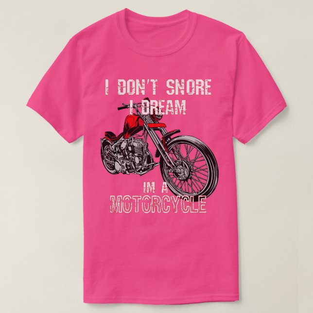 Camiseta Eu não ronco. Eu sonho comigo uma moto. (Frente do Design)