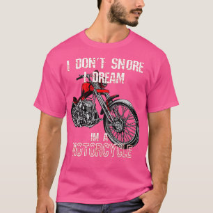 Camiseta Eu não ronco. Eu sonho comigo uma moto.
