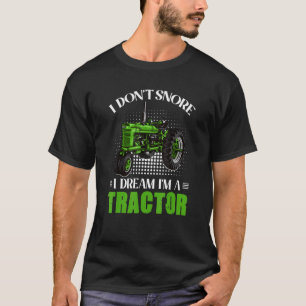 Camiseta Eu não ronco, eu sonho, eu sou um fazendeiro de tr