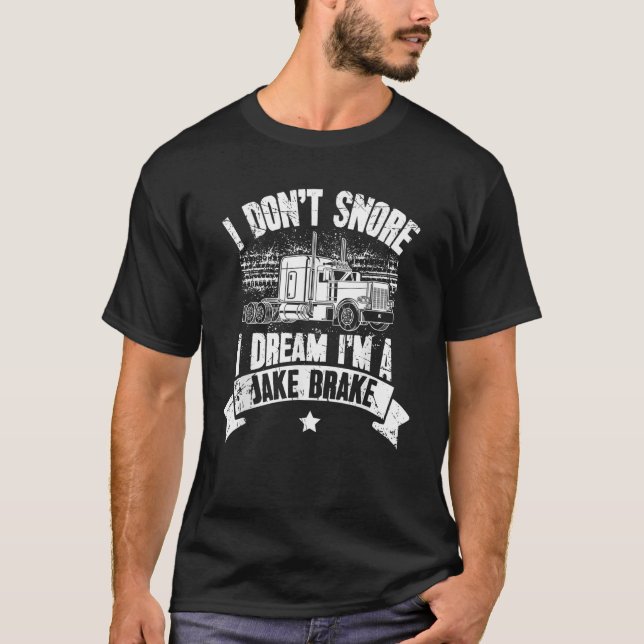 Camiseta Eu não ronco eu sonho eu sou um Jake Brake Trucker (Frente)