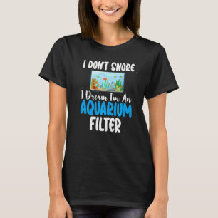 Camiseta Eu não ronco eu sonho que sou um Filtro de Aquário