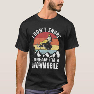 Camiseta Eu não ronco, eu sonho, sou um Snowmobile