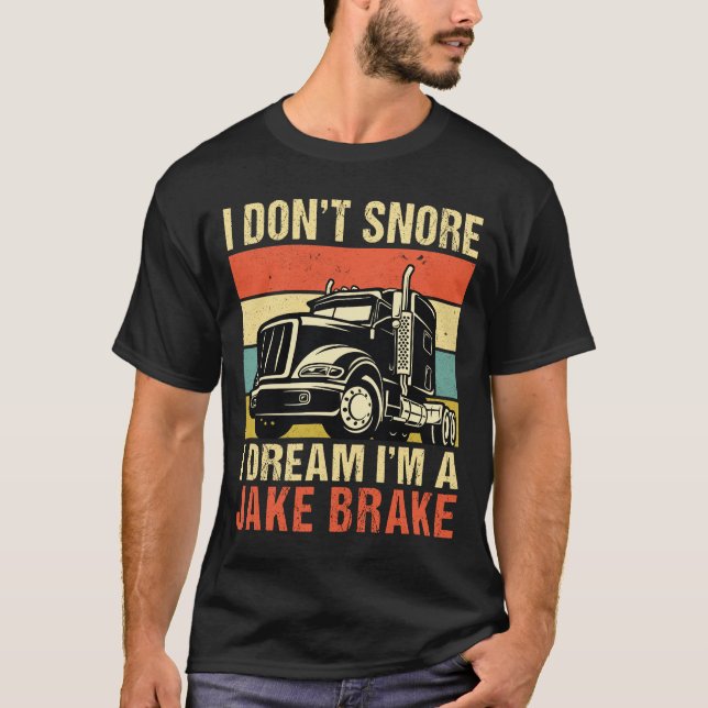 Camiseta Eu não ronco sonho eu sou um Jake Brake Engraçado (Frente)